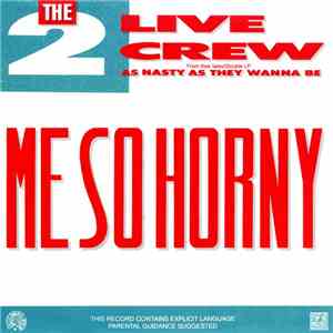 The 2 Live Crew - Me So Horny