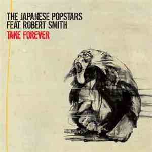 The Japanese Popstars Feat. Robert Smith - Take Forever