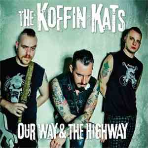 The Koffin Kats - Our Way & The Highway