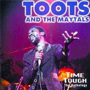 Toots And The Maytals - Time Tough The Anthology