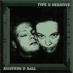 Type O Negative - Happiness I Cannot Feel.. Love To Me Is So Unreal..