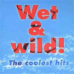 Various - Wet & Wild! - The Coolest Hits