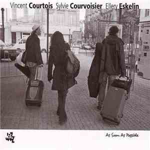 Vincent Courtois / Sylvie Courvoisier / Ellery Eskelin - As Soon As Possibl ...
