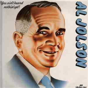 Al Jolson - You Ain't Heard Nothin' Yet