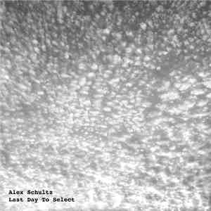 Alex Schultz  - Last Day To Select