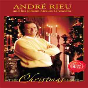 André Rieu & His Johann Strauss Orchestra - The Christmas I Love