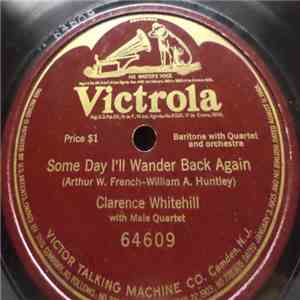 Clarence Whitehill - Some Day I'll Wander Back Again