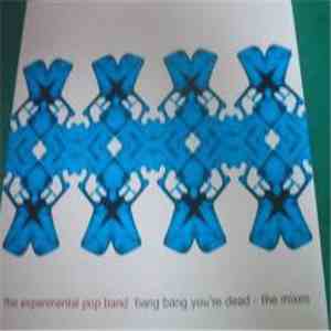 Experimental Pop Band - Bang Bang You're Dead - The Mixes