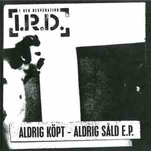I.R.D. - Aldrig Köpt - Aldrig Såld E.P.