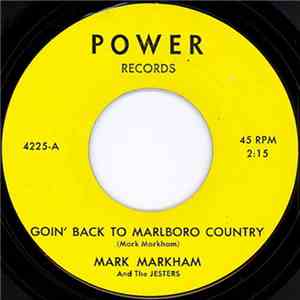 Mark Markham And The Jesters - Goin' Back To Marlboro Country / I Don't Nee ...