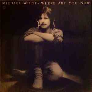 Michael White - Where Are You Now