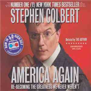 Stephen Colbert - America Again: Re-Becoming The Greatness We Never Weren't