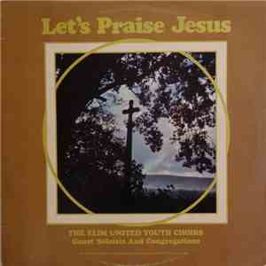 The Elim United Youth Choirs - Let's Praise Jesus
