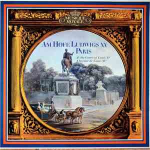 Various - Am Hofe Ludwigs XV, Paris / At The Court Of Louis XV / À La Cour ...