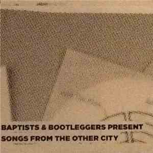 Various - Baptists And Bootleggers Present Songs From The Other City