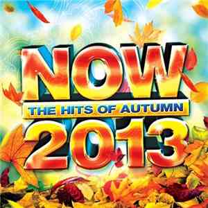 Various - NOW - The Hits Of Autumn 2013