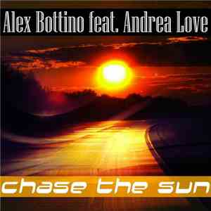 Alex Bottino Feat. Andrea Love - Chase The Sun