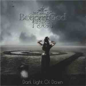 Beyond God - Dark Light Of Dawn