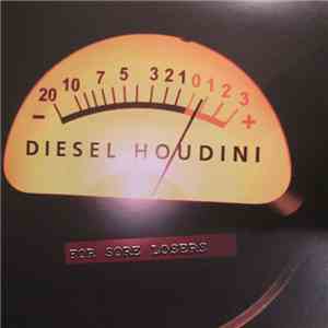 Diesel Houdini - For Sore Losers