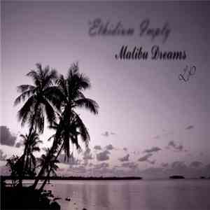 Ethidium Imply - Malibu Dreams