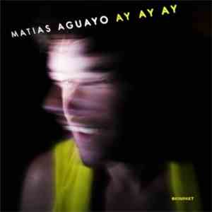 Matias Aguayo - Ay Ay Ay