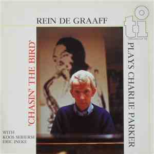 Rein de Graaff With Koos Serierse, Eric Ineke - Chasin' The Bird