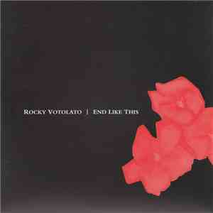 Rocky Votolato - End Like This