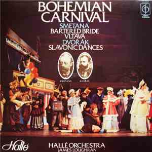 Smetana, Dvořák, Hallé Orchestra, James Loughran - Bohemian Carnival