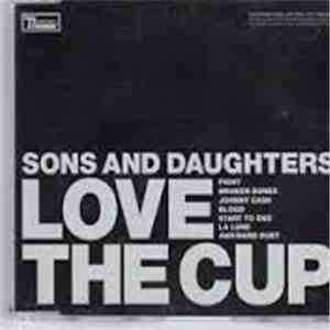 Sons And Daughters - Love The Cup