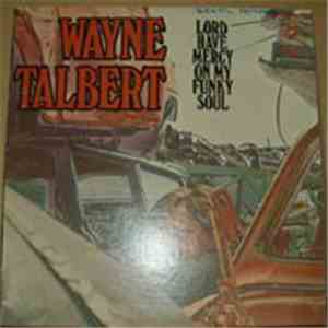 Wayne Talbert - Lord Have Mercy On My Funky Soul