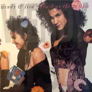 Wendy & Lisa - Fruit At The Bottom