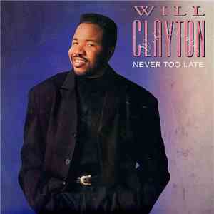 Will Clayton - Never Too Late