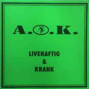 A.O.K.  - Livehaftig & Krank