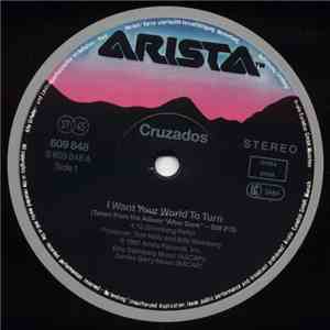 Cruzados - I Want Your World To Turn