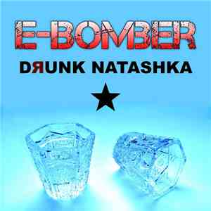 E-Bomber - Drunk Natashka