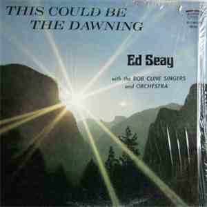 Ed Seay  With  The Bob Cline Singers - This Could Be The Dawning