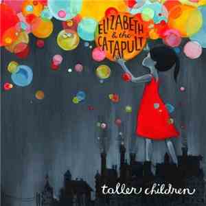 Elizabeth & The Catapult - Taller Children