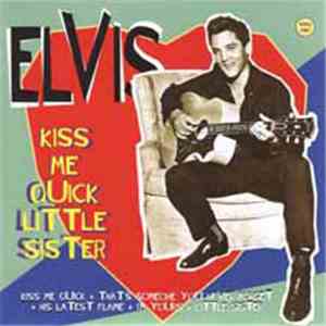 Elvis Presley - Kiss Me Quick Little Sister