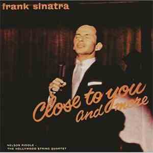 Frank Sinatra, Nelson Riddle, The Hollywood String Quartet - Close To You A ...