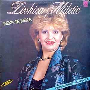 Živkica Miletić, Orkestar Miše Mijatovića - Neka Te, Neka