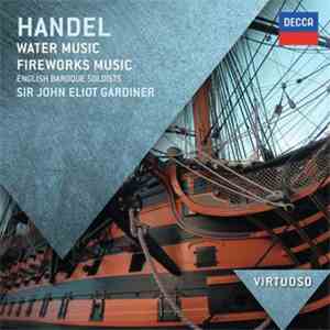 John Eliot Gardiner - Handel Water Music Fireworks Music