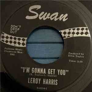 Leroy Harris  - I'm Gonna Get You / Crow Baby Crow