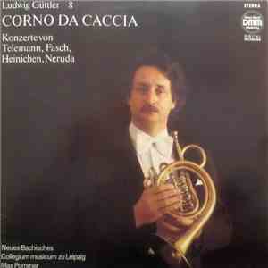 Ludwig Güttler - Corno Da Caccia -  Konzerte von Telemann, Fasch, Heinichen ...