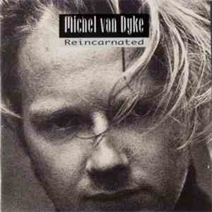 Michel Van Dyke - Reincarnated