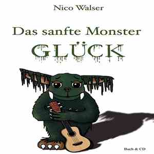 Nico Walser - Das Sanfte Monster Glück
