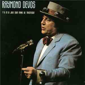 Raymond Devos - Y'a D'la Joie Sur Fond De Tristesse
