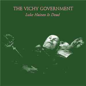The Vichy Government - Luke Haines Is Dead
