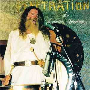 Ya Ho Wha 13 - Penetration, An Aquarian Symphony