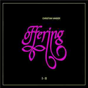 Christian Vander, Offering - Offering Part 1 - Part 2