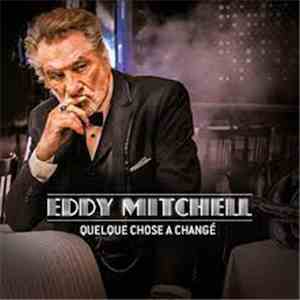 Eddy Mitchell - Quelque Chose A Changé